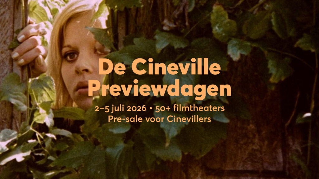 De Cineville Previewdagen – 2 t/m 5 juli